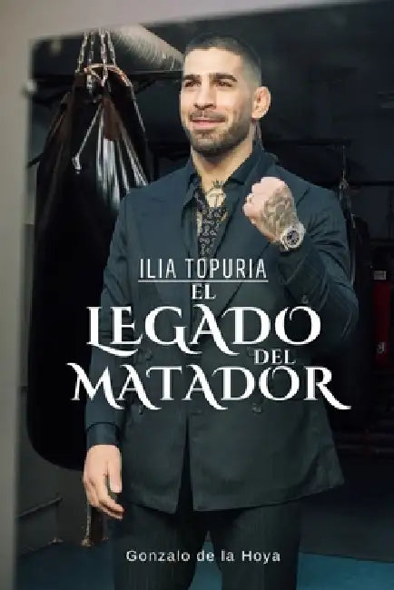 Ilia Topuria, el Legado del Matador by Gonzalo de la Hoya