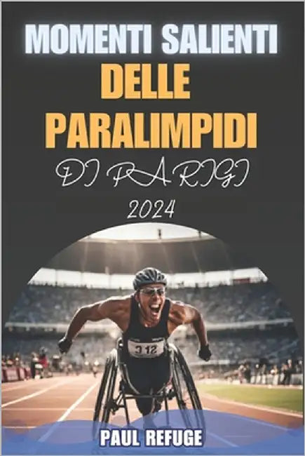 Momenti Salienti delle Paralimpidi di Parigi 2024 by Refuge, Paul