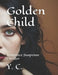 Golden Child: Romance Suspense Thriller by Y. C