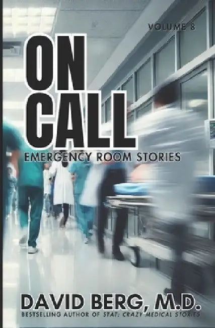 On Call: Emergency Room Stories: Volume 8 by David Berg
