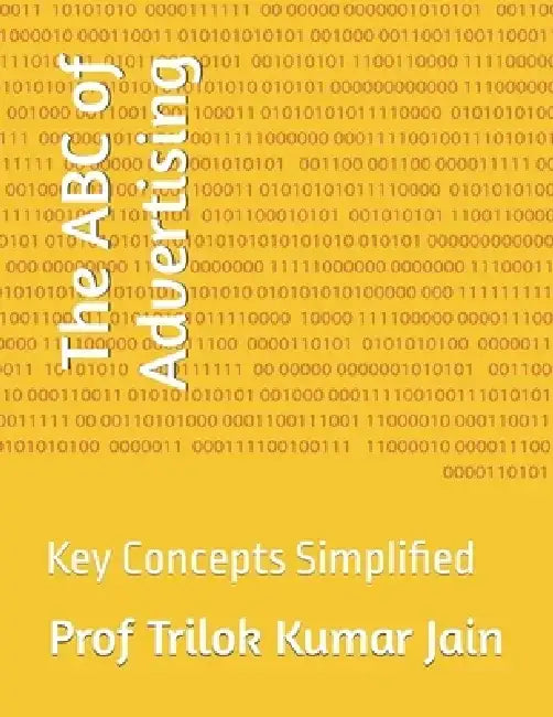 The ABC of Advertising: Key Concepts Simplified by Trilok Kumar Jain