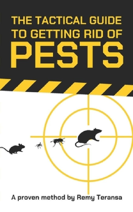 The tactical guide to getting rid of pests by Remy Teransa