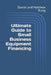 Ultimate Guide to Small Business Equipment Financing by Daniel And Matthew Rung
