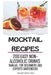 Mocktail Recipes: 200 Easy Non-alcoholic Drinks Manual for Beginners and Expert Bartenders. Mixology Guide for All Occasions. Alcohol free Cocktails by Mixology Masters Press