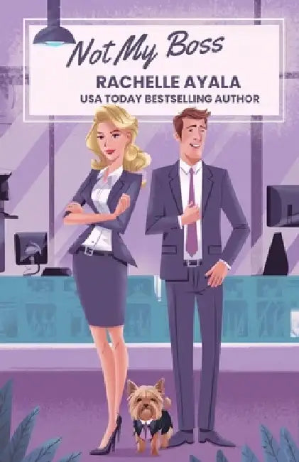 Not My Boss: A Clean Workplace Romantic Comedy by Rachelle Ayala
