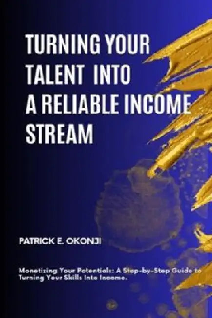 Turning Your Talent Into A Reliable Income Stream