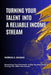 Turning Your Talent Into A Reliable Income Stream