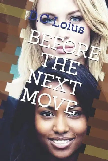 Before the Next Move by D. C. Loius