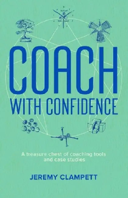 Coach with Confidence: A treasure chest of coaching tools and case studies. by Sunny Stout-Rostron
