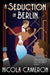 A Seduction in Berlin by Nicola Cameron