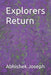 Explorers Return by Abhishek Joseph