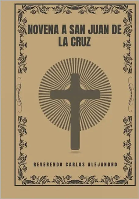 Novena a San Juan de la Cruz by Alejandro, Reverendo Carlos