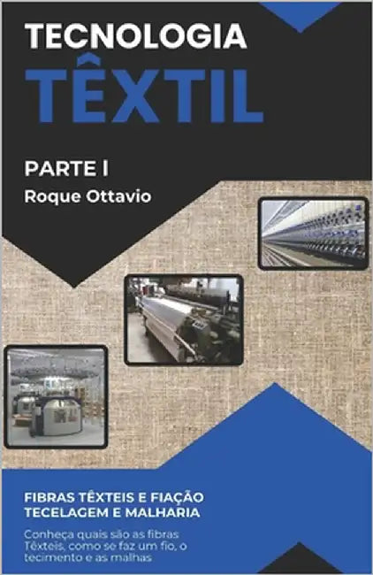 Tecnologia Têxtil: Parte l by Ottavio, Roque