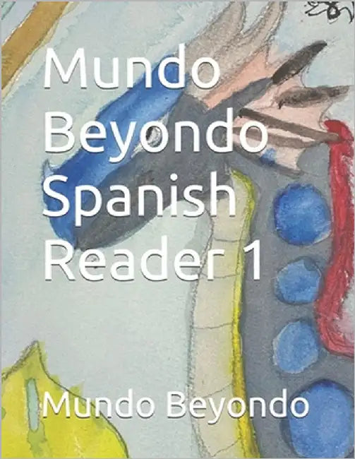 Mundo Beyondo Spanish Reader 1: Lessons Plans for Spanish 2nd Edition by Beyondo, Mundo