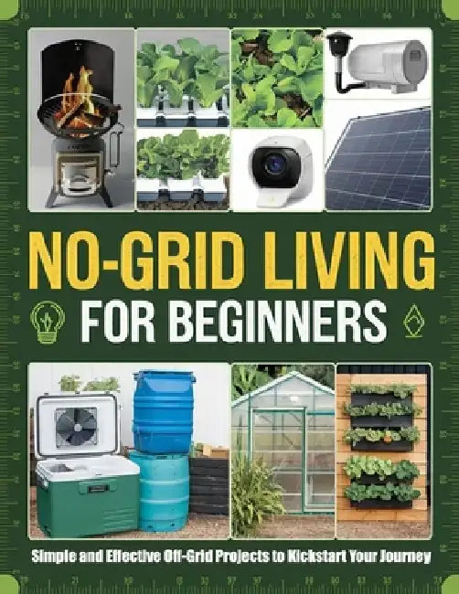 No-Grid Living for Beginners: Simple and Effective Off-Grid Projects to Kickstart Your Journey by Dr Brittany Blackwell