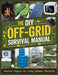 The DIY Off-Grid Survival Manual: Practical Projects for Living Without Electricity by Dr Ion Dorina