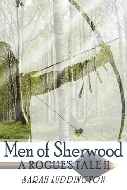 Men of Sherwood - A Rogue's Tale: Medieval Historical MM Romance by Sarah Luddington