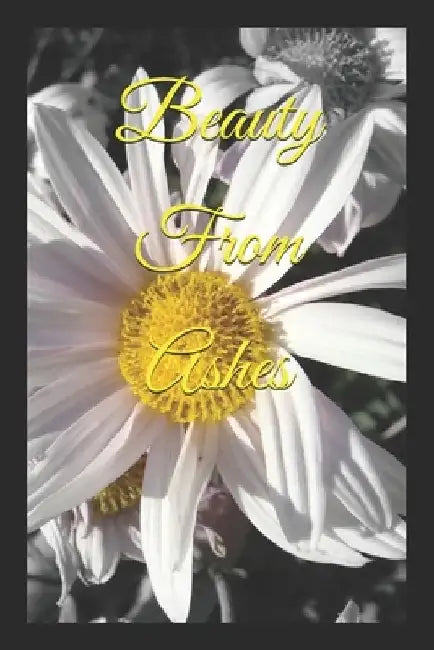 Beauty From Ashes by Natalie Alexis