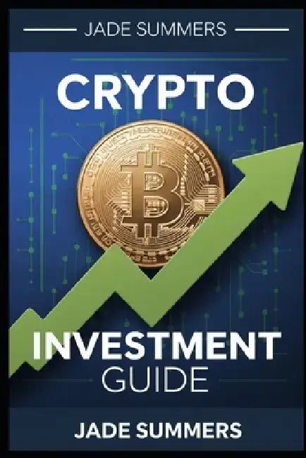 Crypto Investment Guide by Jade Summers