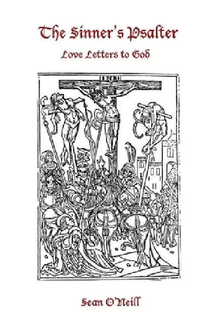 The Sinner's Psalter: Love letters to God by Sean O'Neill