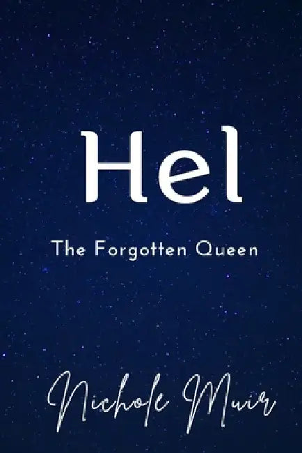 Hel: The Forgotten Queen by Nichole Muir