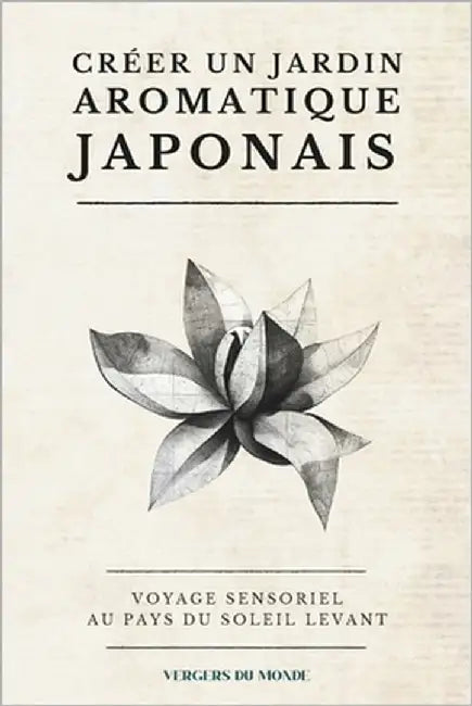 Créer un jardin aromatique japonais: Voyage sensoriel au pays du soleil levant by Du Monde, Vergers