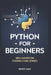 Python for Beginners: 100+ Hands-on coding challenges by Derek Vale