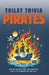 Pirates: 600 Hilarious and Fascinating Facts to Ponder on the Pot by Hunter Hazelton