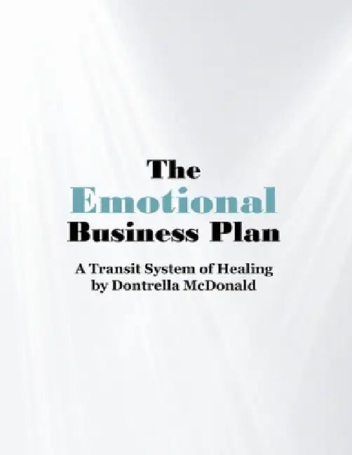 The Emotional Business Plan: A Transit System of Healing by Jessica Holter, Dontrella McDonald