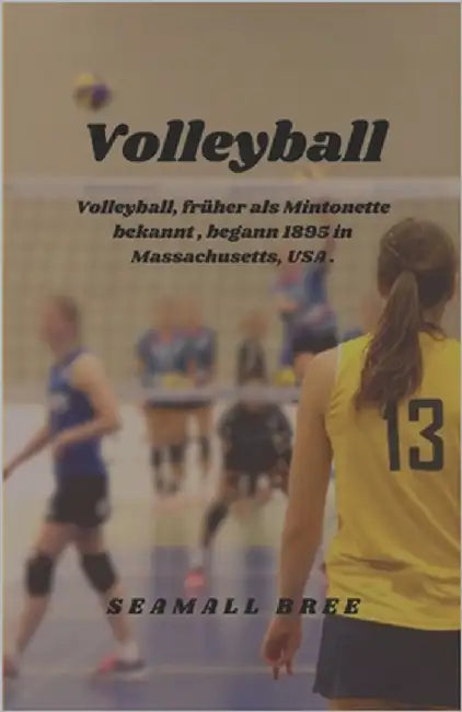 Volleyball: Volleyball, früher als Mintonette bekannt, begann 1895 in Massachusetts, USA . by Bree, Seamall