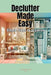 Declutter Made Easy: Simple Steps to Organize by Camilet Cooray