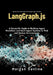 LangGraph.js: A Hands-On Guide to Building Agent Workflows and Multi-Agent Systems in Web and Node.js Environments by Morgan Devline