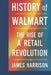 history of walmart: the rise of a retail revolution by James Harrison