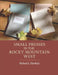Small Presses in the Rocky Mountain West: Profiles of four private presses originally located in Wyoming and Montana and their proprietors by Richard L. Hardesty