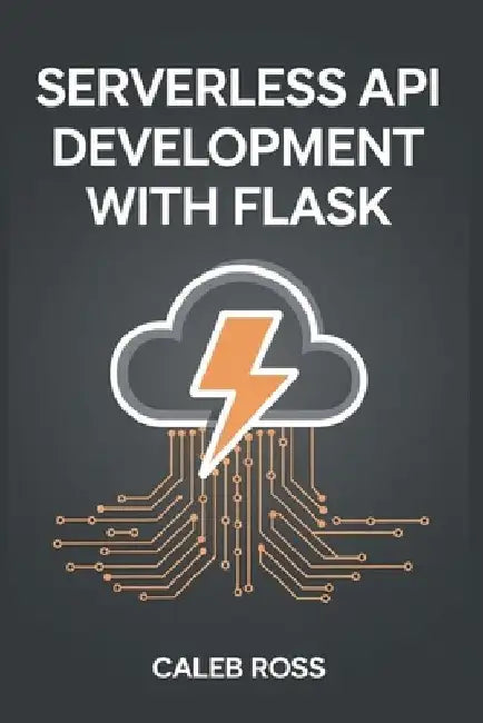 Serverless API Development with Flask by Caleb Ross