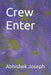 Crew Enter by Abhishek Joseph