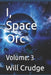 I, Space Orc: Volume: 3 by Will Crudge