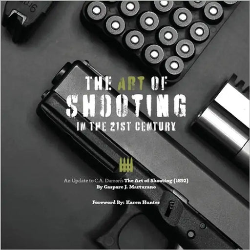 The Art of Shooting in the 21st Century: An Update to C.A. Damon's The Art of Shooting (1892) by Hunter, Karen