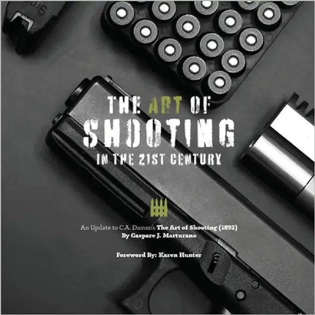 The Art of Shooting in the 21st Century: An Update to C.A. Damon's The Art of Shooting (1892) by Hunter, Karen
