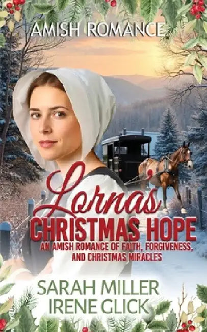 Lorna's Christmas Hope: An Amish Romance of Faith, Forgiveness, and Christmas Miracles by Irene Glick