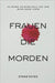 Frauen Die Morden: 40 Wahre Kriminalfälle Aus Dem Wirklichen Leben by Hayes, Ethan