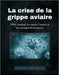 La crise de la grippe aviaire: H5N1 expliqué, les risques, l'impact et les stratégies de protection by Isabelle Rosemary