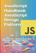 JavaScript Handbook JavaScript Design Patterns: JavaScript Patterns Unlocked: Module, Singleton, Factory, and More by Laurence Lars Svekis