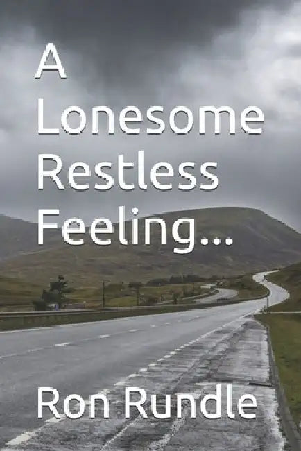 A Lonesome Restless Feeling... by Ron Rundle
