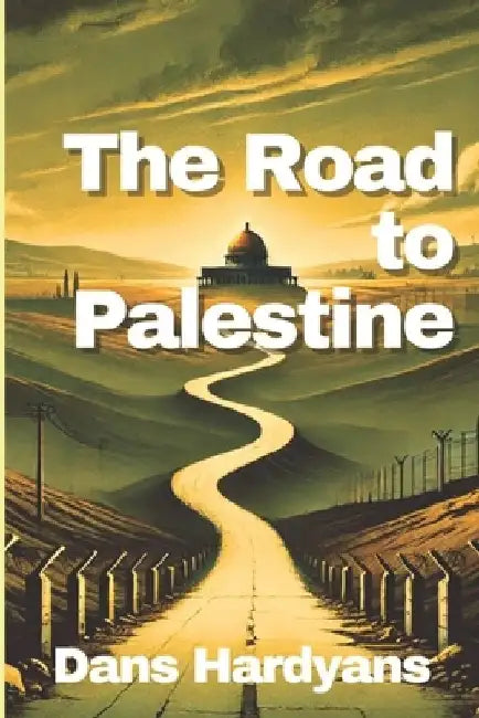 The Road to Palestine by Dans Hardyans