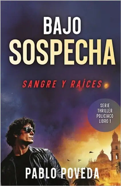 Bajo Sospecha: Sangre y Raíces: Serie Thriller Policíaco by Poveda, Pablo