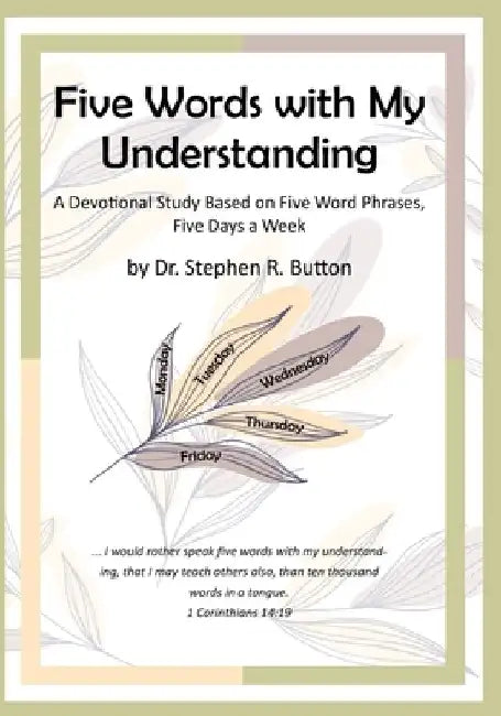 Five Words with My Understanding: A Devotional Study Based on Five Word Phrases, Five Days a Week by Stephen R. Button