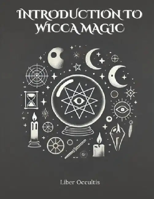 Introduction to Wicca Magic: Comprehensive Textbook with Fully Explained Practice Problems by Liber Occultis