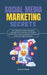 Social Media Marketing Secrets: The Ultimate Guide to Boosting Engagement, Elevating Your Brand, Driving Sales, and Growing Your Business Across All M by Scott M. Fraley