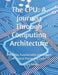 The CPU: A Journey Through Computing Architecture: Evolution, Functionality and Impact of Central Processing Units by Mehul Kothari